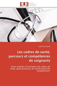 Sophie Reinhardt - Les cadres de santé, parcours et compétences de soignants.