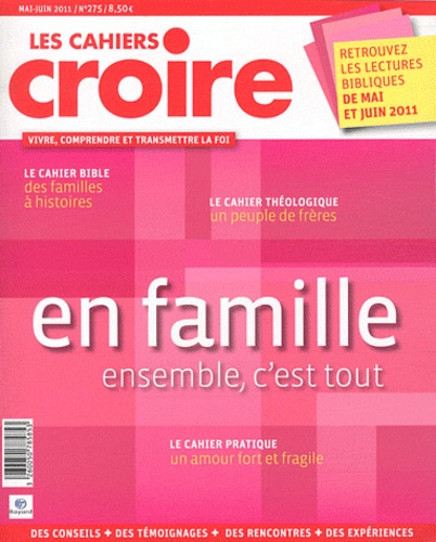 Sophie de Villeneuve - Les cahiers croire N° 275, Mai-juin 201 : En famille - Ensemble, c'est tout.