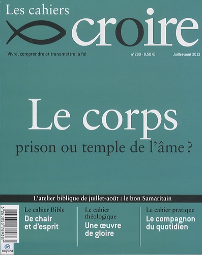 Sophie de Villeneuve - Les cahiers croire N° 288, Juillet-août : Le corps : prison ou temple de l'âme ?.