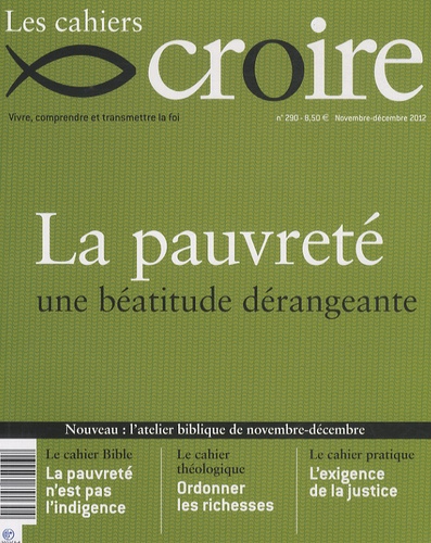 Sophie de Villeneuve - Les cahiers croire N° 290, Novembre-Décembre 2012 : La pauvreté - Une béatitude dérangeante.