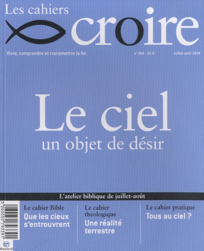 Sophie de Villeneuve - Les cahiers croire N° 294, juillet-août 2014 : Le ciel, un objet de désir.