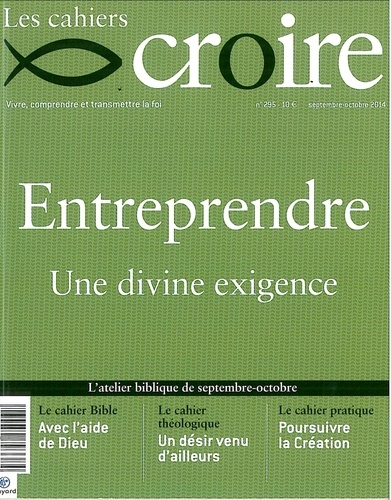 Sophie de Villeneuve - Les cahiers croire N° 295, septembre-octobre 2014 : Entreprendre - Une divine exigence.
