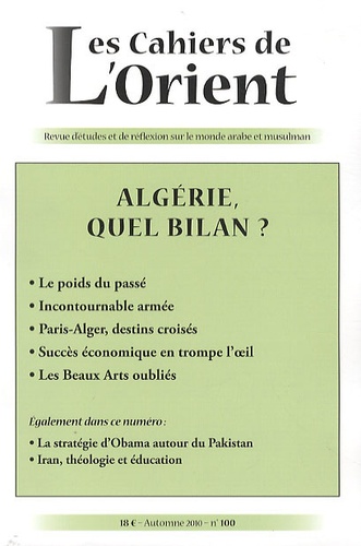 Benjamin Stora et Delphine Lagrange - Les Cahiers de l'Orient N° 100, Automne 2010 : Algérie, quel bilan ?.