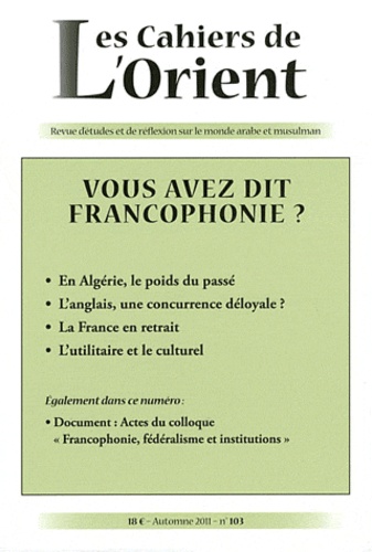 Yves Montenay - Les Cahiers de l'Orient N° 103, Automne 2011 : Vous avez dit francophonie ?.