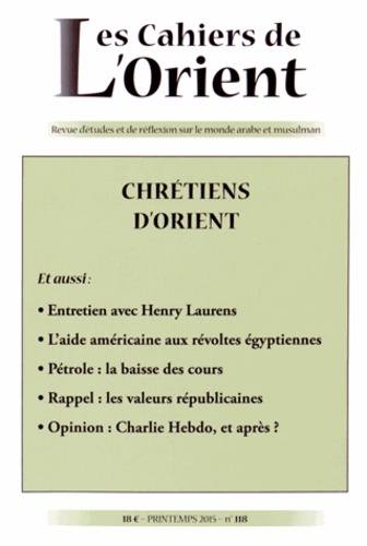 Antoine Sfeir - Les Cahiers de l'Orient N° 118, printemps 2015 : Chrétiens d'Orient.
