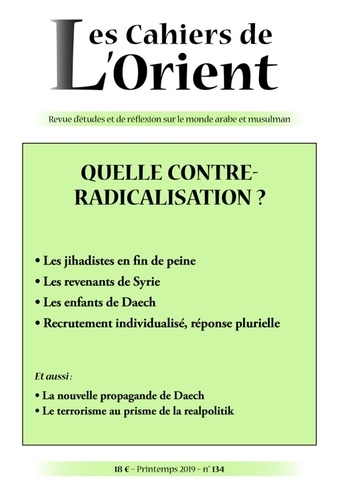 Les Cahiers de l'Orient N° 134, printemps 2019 Quelle contre-radicalisation ?