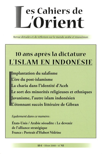 Antoine Sfeir et Noorhaidi Hasan - Les Cahiers de l'Orient N° 92, Hiver 2008 : L'Islam en Indonésie - 10 ans après la dictature.