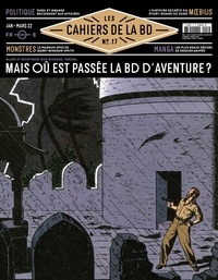 Vincent Bernière - Les Cahiers de la BD N° 17, janvier-mars 2022 : Mais où est passée la BD d'aventure ?.