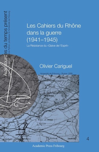 Les cahiers du Rhône dans la guerre (1941-1945). La Résistance du "Glaive de l'Esprit"
