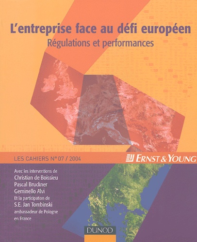 Christian de Boissieu et Pascal Bruckner - Les Cahiers Ernst & Young N° 7, 2004 : L'entreprise face au défi européen - Régulations et performances.