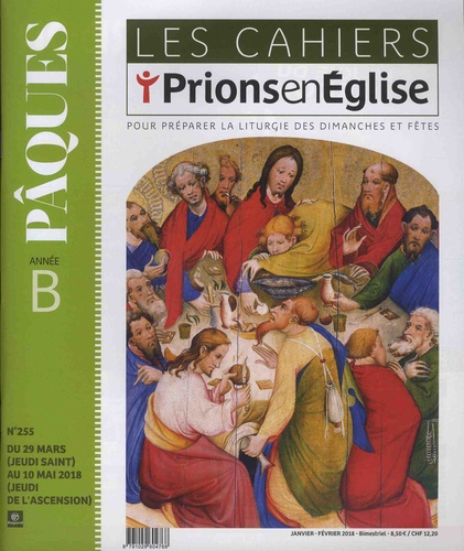 Dominique Pierre - Les cahiers Prions en Eglise N° 255, janvier-février 2018 : Pâques Année B.