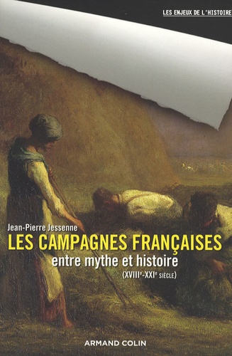 Jean-Pierre Jessenne - Les campagnes françaises entre mythe et histoire - XVIIIe-XXIe siècle.