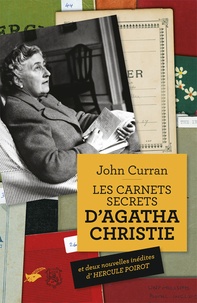 John Curran - Les carnets secrets d'Agatha Christie - Cinquante ans de mystères en cours d'élaboration.