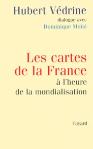 Les cartes de la France à l'heure de la mondialisation. Dialogue avec Dominique Moïsi