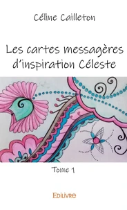 Les cartes messagères d'inspiration Céleste - Tome 1