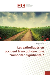 Les catholiques en occident francophone, une "minorité" signifiante ?