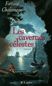 Fortuné Chalumeau - Les cavernes célestes.