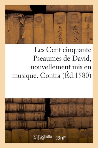 Les Cent cinquante Pseaumes de David, nouvellement mis en musique. Contra