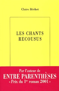 Claire Béchet - Les chants recousus.