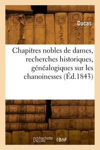  Ducas - Les chapitres nobles de dames, recherches historiques, généalogiques et héraldiques.