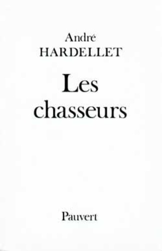 André Hardellet - Les Chasseurs.