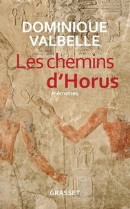 Dominique Valbelle - Les chemins d'Horus.