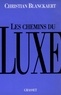 Claude Blanckaert - Les chemins du luxe.