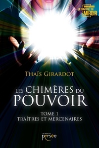 Thaïs Girardot - Les chimères du pouvoir Tome 1.