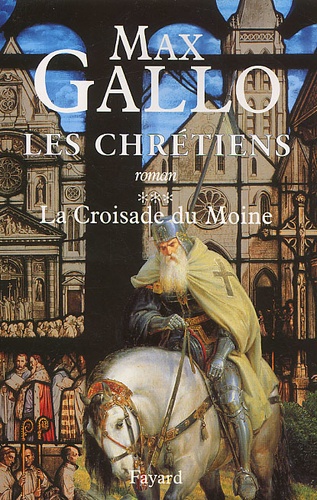 Les Chrétiens Tome 3 La croisade du moine