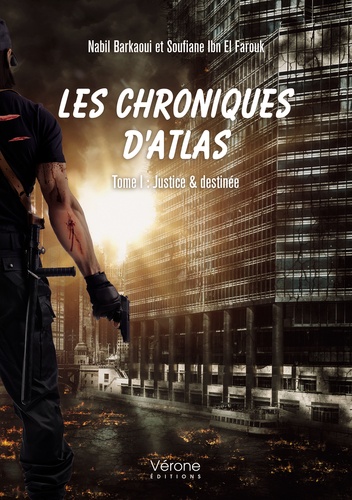 Nabil Barkaoui et Soufiane Ibn el Farouk - Les chroniques d'Atlas Tome 1 : Justice & destinée.