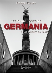 Patrick Pauget - Les chroniques de Germania Tome 1 : Les ombres du passé.