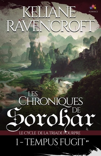 Keliane Ravencroft - Les Chroniques de Sorohar - Tome 1, Tempus Fugit. Le cycle de la Triade Pourpre.