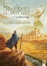 Andréa Schwartz - Les chroniques des pays d'Us Tome 1 : La danse du Naga.
