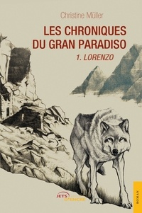 Christine Müller - Les Chroniques du Gran Paradiso Tome 1 : Lorenzo.