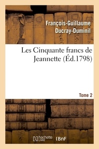 François-Guillaume Ducray-Duminil - Les Cinquante francs de Jeannette. Tome 2.