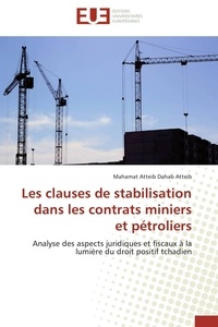 Mahamat atteib dahab Atteib - Les clauses de stabilisation dans les contrats miniers et pétroliers - Analyse des aspects juridiques et fiscaux à la lumière du droit positif tchadien.