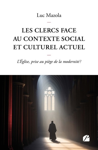 Les clercs face au contexte social et culturel actuel. L´Église, prise au piège de la modernité ?