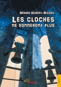 Gérard Hubert-Richou - Les cloches ne sonneront plus.