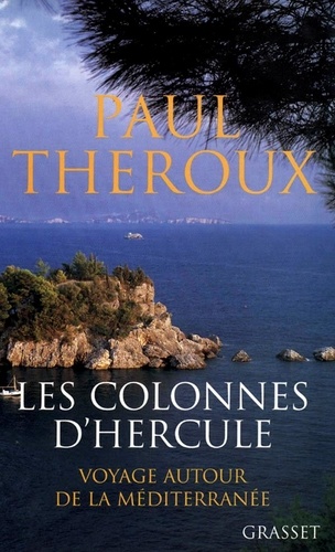 Paul Theroux - Les colonnes d'Hercule - Voyage autour de la Méditerranée.