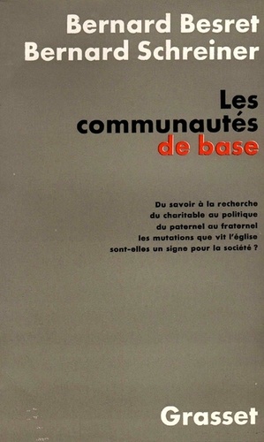 Bernard Besret et Bernard Schreiner - Les communautés de base - Du savoir à la recherche.