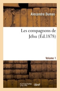 Alexandre Dumas - Les compagnons de Jéhu.Volume 1.
