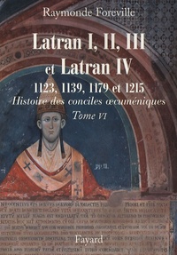 Raymonde Foreville - Les conciles de Latran I, II, III et de Latran IV - 1123, 1139, 1179 et 1215.