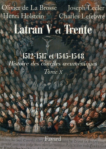 Olivier de La Brosse et Joseph Lecler - Les conciles de Latran V et de Trente 1512-1517 et 1545-1548 - Première partie.