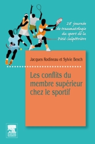 Jacques Rodineau et Sylvie Besch - Les conflits du membre supérieur chez le sportif - 28e journée de traumatologie du sport de la Pitié-Salpêtrière.