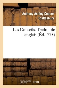 Anthony Ashley Cooper Shaftesbury - Les Conseils. Traduit de l'anglais.