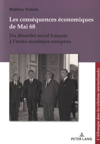 Mathieu Dubois - Les conséquences économiques de mai 68 - Du désordre social français à l'ordre monétaire européen.