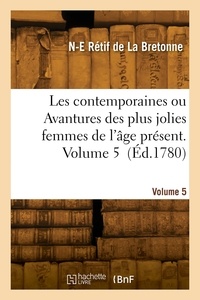De la bretonne nicolas-edme Rétif - Les contemporaines ou Avantures des plus jolies femmes de l'âge présent. Volume 5.