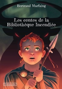 Bertrand Marfaing - Les contes de la Bibliothèque Incendiée.