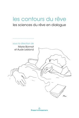 Marie Bonnot et Aude Leblond - Les contours du rêve - Les sciences du rêve en dialogue.