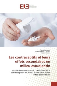 Flaure Lataguia et Almoustapha I. Maiga - Les contraceptifs et leurs effets secondaires en milieu estudiantin - Etudier la connaissance, l'utilisation de la contraception en milieu estudiantin et ses effets secondaires.